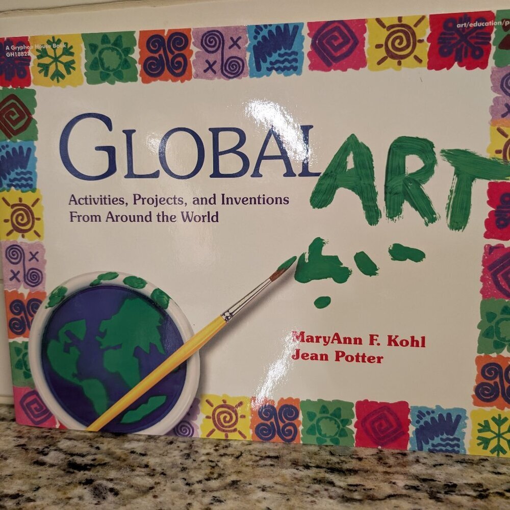 Global Art : Activities, Projects and Inventions from Around the World